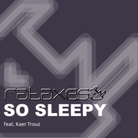 Rataxes feat Kaer Trouz - So Sleepy by Rataxes