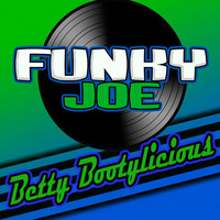 Funky Joe - Betty Bootylicious by Funky Joe