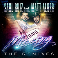 Saul Ruiz Feat. Matt Alber - Missing - Remix Demo Reel by Saul Ruiz
