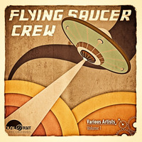 Flying Saucer Crew _ Various Artists Vol.1   COMING SOON