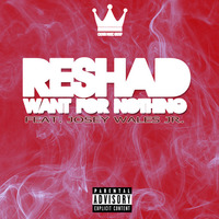 Want For Nothing (feat. Josey Wales Jr.) by Reshad