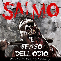 Salmo - Il Senso Dell'Odio (Mr. Prisa DJ Mashup) (Phoenix - R3hab & Sander Van Doorn) by Mr. Prisa Deejay