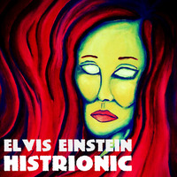 Elvis Einstein - Histrionic by Elvis Einstein