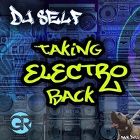 DJ Self Taking Electro Back by DJ Self