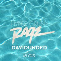Hyper Crush - Rage (DavidUnded Remix) by DavidUnded