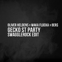 Oliver Heldens x Waka Flocka x 8Er$ - Gecko St. Party (SwaggleRock Edit) by SwaggleRock