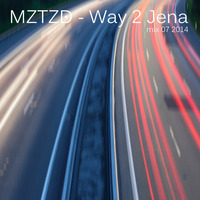 Mizta ZED - Way 2 Jena Mix 07-2014 by Mizta ZED