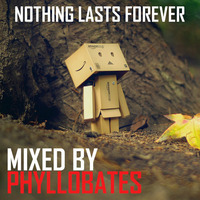 Nothing lasts Forever mixed by Phyllobates // Free Download by Phyllobates
