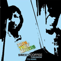 Sweet Coffee - Tomorrow (Turntable Dubbers remix) by Turntable Dubbers