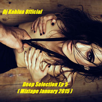 Dj Kahlua-Deep Selection Ep, 5(Mixtape January 2015) by Dj Kahlua