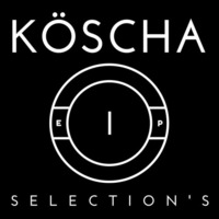 EPISODE I . KÖSCHA SELECTION'S by KÖSCHA