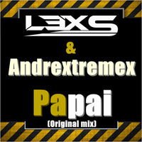 Lexs &amp; Andrextremex - Papai (Original Mix) by Lexs