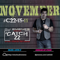 #Catch22 (Ep 15-11) November 2015 by DJ EMENES by djemenes