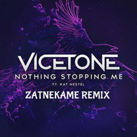 Nothing Stopping Me (Zatnekame Remix) - Vicetone Ft. Kat Nestel by Zatnekame