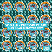Yellow Claw - W.O.L.F. (Max Klaw ReClawed Edit) by Max Klaw