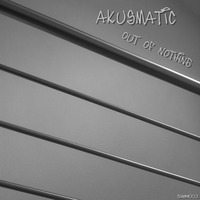 Out of nothing by AKUSMATiC