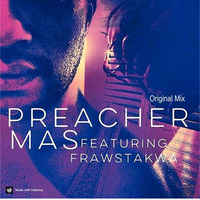 Preacher - original mix featuring Frawstakwa by ɱaṧ