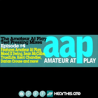 The Amateur At Play Test Pressing Mixes - Episode #4 by Amateur At Play