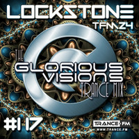 The Glorious Visions Trance Mix #117 by Lockstone