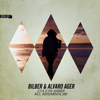Bilber & Alvaro Ager - Love Is The Answer (Original Mix) by Bilber