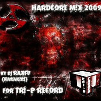 HARDCORE MIX 2009 FOR the first release of underground label TRI-P RECORD by dj raxfu harakiri tri-p record
