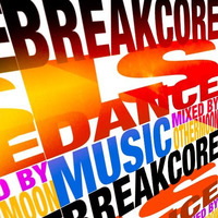 BREAKCORE IS DANCE MUSIC by Othermoon