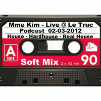 Mme Kim - Live @ Le Truc - Podcast 02-03-2012 - House Hard House by Mme Kim