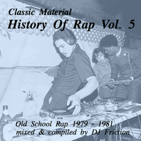 History Of Rap Vol. 5 (Old School Rap 1979 - 1981) by DJ Friction