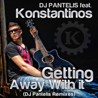 DJ PANTELIS Feat. KONSTANTINOS - GETTING AWAY WITH IT (DJ PANTELIS RADIO MIX) by DJ PANTELIS
