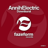 AnnihElectric - Downburst (Original Mix) by Fazeform Records