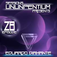 Ununpentium Sessions episode 28 by Eduardo Diamante