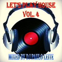 Let's Play House Vol. 4 - Mixed by Dj Paulo Leite by DJ Paulo Leite Official