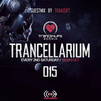 Trancellarium 015 (guestmix TranzLift) by Trance4Life Bosnia
