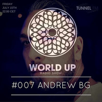 ANDREW BG - World Up Radio Show #007 (July 15th 2016) by World Up