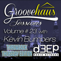 Groovehaus Sessions Vol. 23 w/ Kevin Bumpers on D3EP Radio Network 3/5/15 by Kevin Bumpers (Groovehaus)