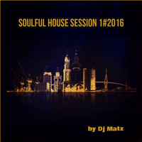 ★Soulful House Session 1#2016 by Dj Matz★ by Dj Matz