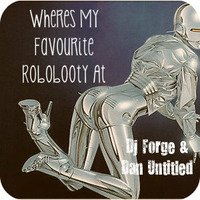 Wheres My Favourite Robobooty At by Forge