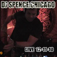 SPENCE:CHICAGO Live 12-11-10 by Spence (Chicago)
