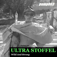 PUMP FICTION 003 *Wild And Strong* mixed by ULTRA STOFFEL (2004) by ULTRA STOFFEL