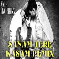 Sanam Tere Kasam - Sn Brothers Mix by SN BROTHERS MUMBAI