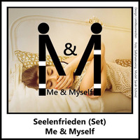 Seelenfrieden (Me &amp; Myself Set) - FREE DOWNLOAD - Setlist in description by Me & Myself