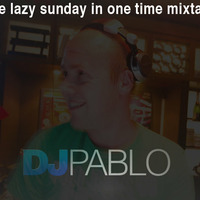 Dj Pablo - Lazy sunday in one time mixtape by Pablo van Hamersveld