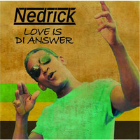 Nedrick - Love Is Di Answer (FREE ALBUM DOWNLOAD) by Vybz Cru Media