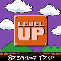Level Up by 丰Breaking Trap丰