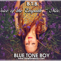 B.T.B. ~ Voice Of The Empath * Mix 5 * by Blue Tone Boy