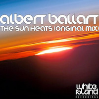 The Sun Heats (original Mix) Albert Ballart by Albert Ballart