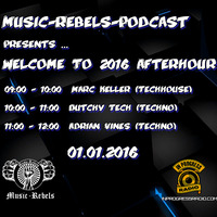 Music-Rebels-Podcast-WelcomeTo2016Afterhour- (Techno) mixed by Adrian Vines by Music-Rebels