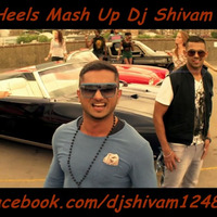 Dj Shivam Mehta-High Heels Mash Up(Electro Mix) by DjShivam Mehta