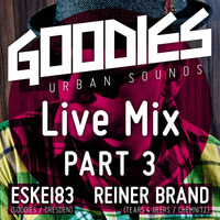 DJ Eskei83 &amp; Reiner Brand - Goodies Live Mix Part 3 by DJ Shusta
