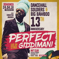 Dancehall Soldiers &amp; Big Bamboo Present Perfect Giddimani @ Init Roma, 24.04.2k16 by Dancehall Soldiers
